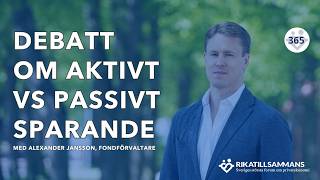 Debatt om aktivt vs passivt sparande | Med Alexander Jansson, fondförvaltare #365