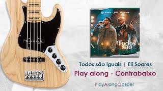 Todos são iguais | Eli Soares - Play along para contrabaixo