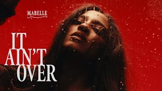 Mabelle - It Ain't Over (Official Music Video)