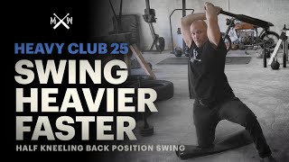 Swing Heavier, Faster - Heavy Club 25 - Half Kneeling Back Position Swing