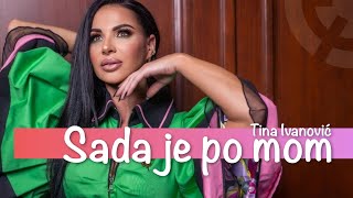 Tina Ivanovic - Sada Je Po Mom