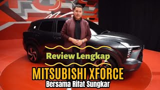 Review Lengkap MITSUBISHI XFORCE Bersama Rifat Singkar | Eksterior & Interior