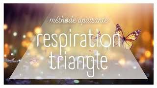 RESPIRATION TRIANGLE APAISANTE / 5 MIN / METHODE CALMANTE / PAPILLONS