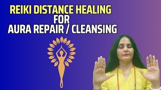 Reiki Distance Healing For Aura Repair & Cleansing | Reiki Healing For Bright Aura | Aura Cleansing