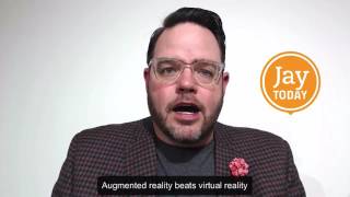 Augmented Reality Beats Virtual Reality: Jay Today 2.40