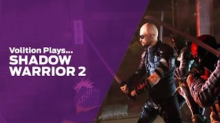 Volition Plays: Shadow Warrior 2