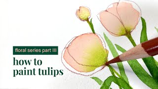 how to paint tulips | simple + elegant floral watercolor paintings Part III