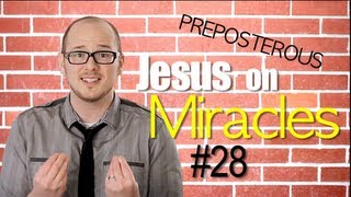 Jesus on Miracles: Episode 28 PREPOSTEROUS Matthew 8:1-17