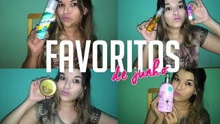 FAVORITOS DE JUNHO | Por: Bia Santos