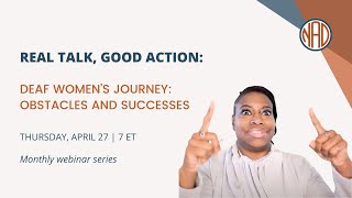 Webinar Invitation | Real Talk Good Action | Deaf Women's Journey: Obstacles and Successes