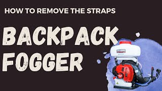 How To Remove The Backpack Straps From A Mosquito Fogger | South Bay Repair Shop