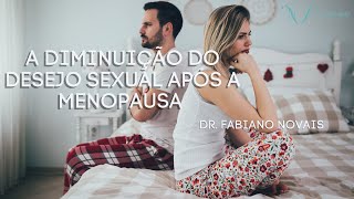 A DIMINUIÇÃO DO DESEJO SEXUAL APÓS A MENOPAUSA TEM TRATAMENTO!