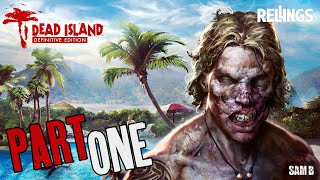 Dead Island: Definitive Edition (PC) "Sam B" Playthrough | Part 1 (No Commentary)