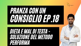 DIETA E MAL DI TESTA - SOLUZIONE DEL METODO PERFORMA