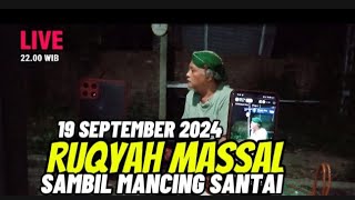 LIVE❗ RUQYAH MASSAL UNTUK INDONESIA SAMBIL MANCING SANTAI