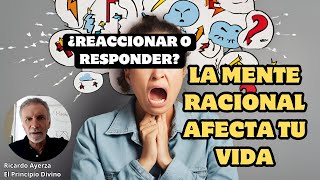 ¿Reaccionas o Respondes? Descubre Cómo la Mente Racional Afecta Tu Vida 🧠💭