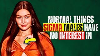 Discover The 7 Surprising Things Sigma Males Couldn't Care Less About!