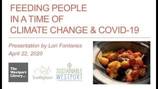 Feeding People in a Time of Climate Change and COVID-19 - A Presentation by Lori Fontanes