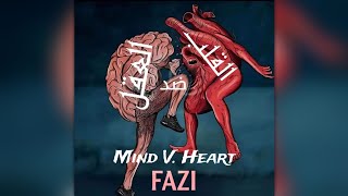 FAZI - Mind V. Heart | العقل ضد القلب (Official Lyric Video)