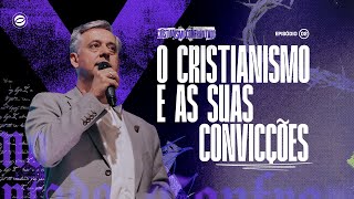 O CRISTIANISMO E AS SUAS CONVICÇÕES - EP02 | PR. SIDSON NOVAIS | SÉRIE: CRISTIANISMO CONFRONTADO