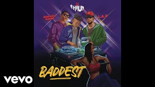 Dj Shawn, L.A.X & Reekado Banks - BADDEST (Official Audio)