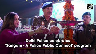 Delhi Police celebrates ‘Sangam - a Police Public Connect' program