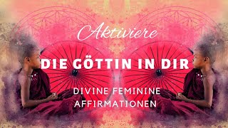 Aktiviere die "Göttin in Dir" ❤️Divine feminine Affirmationen 👸✨