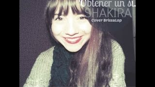 Obtener un si - Shakira | Brissa López Cover.