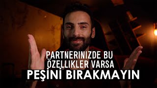 Partnerinizde Bu Özellikler Varsa Asla Peşini Bırakmayın