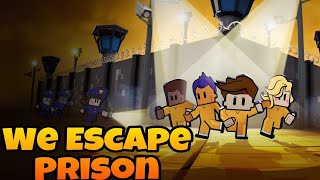 We Escape Prison