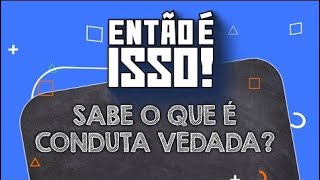 "Condutas vedadas: as regras do jogo eleitoral!"