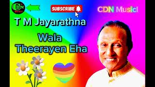 Wala Theerayen Eha ///T M Jayarathna