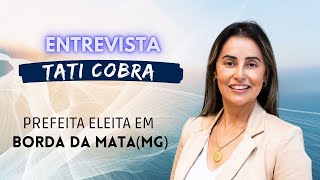 Entrevista com Tati Cobra, prefeita eleita de Borda da Mata(MG)