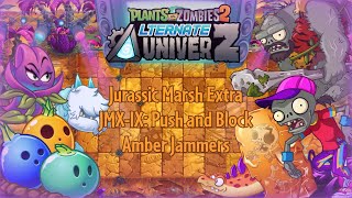 PvZ 2 AltverZ - Jurassic Marsh Extra - JMX-IX: Push and Block - Amber Jammers