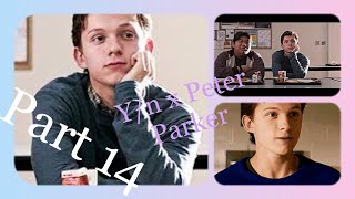 Y/n x Peter Parker Part 14