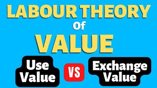 Labour Theory of Value Marx | Use Value vs Exchange Value Marx