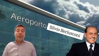 Aeroporto Silvio Berlusconi? Vi dico la mia...