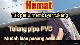 Talang pipa PVC, mudah bisa pasang sendiri #talang #hujan #tech #technicalyogi #tehnik #pvc