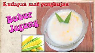 Bubur Jagung|| Kudapan saat musim hujan