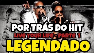 O hino atemporal "Live Your Life" contada por T.I., Just Blaze, Rihanna, Anthony Mandler (Legendado)