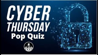 Cyber Thursday - Pop Quiz