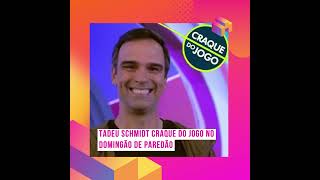 Tadeu Schmidt eleito craque do jogo no domingão de paredão.