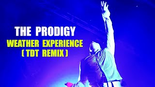 The Prodigy — Weather Experience (TDT Remix)