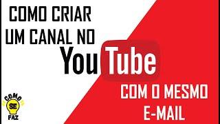 COMO CRIAR UM CANAL COM O MESMO E MAIL