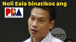 Noli Eala binatikos ang PBA