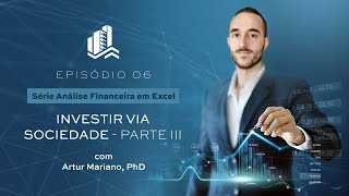 Série Análise Financeira em Excel Ep.6 - Investir via sociedade - Parte 3