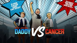 Nate Kenyon - Daddy vs Cancer (Official Music Video)