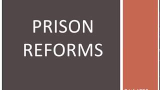 "Prison Reforms " in brief for UPSC and other state services.