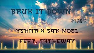 Bruk It Down / 打破它 - KSHMR x Sak Noel Feat. TxTHEWAY (Lyrics Video) 中英動態歌詞