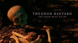 Theodor Bastard - The Show Must Go On